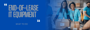 End of Lease ofIT Equipment